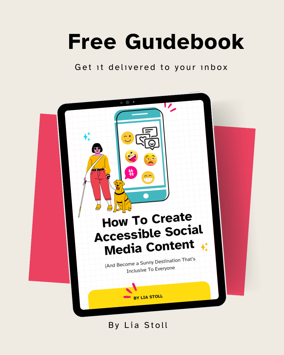 Free guide book cover on a mobile screen, "How To Create Accessible Social Media Content". Your trustworthy guide to creating a sunny destination that's inclusive for everyone. A cartoon figure of a blind woman wearing a mustard shirt and salmon-colored pants, holding a cane, and her guide dog sitting next to her. A mobile phone with emojis, messages and a hashtag in a pink speech bubble.